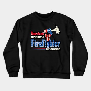 American By Birth Firefighter By Choice Crewneck Sweatshirt